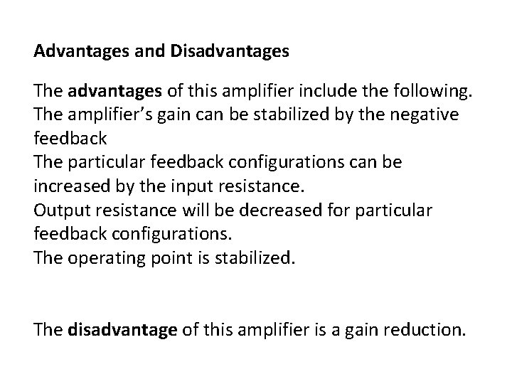 Advantages and Disadvantages The advantages of this amplifier include the following. The amplifier’s gain