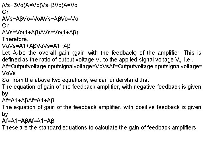 (Vs−βVo)A=Vo Or AVs−AβVo=Vo Or AVs=Vo(1+Aβ) Therefore, Vo. Vs=A 1+Aβ Let Af be the overall