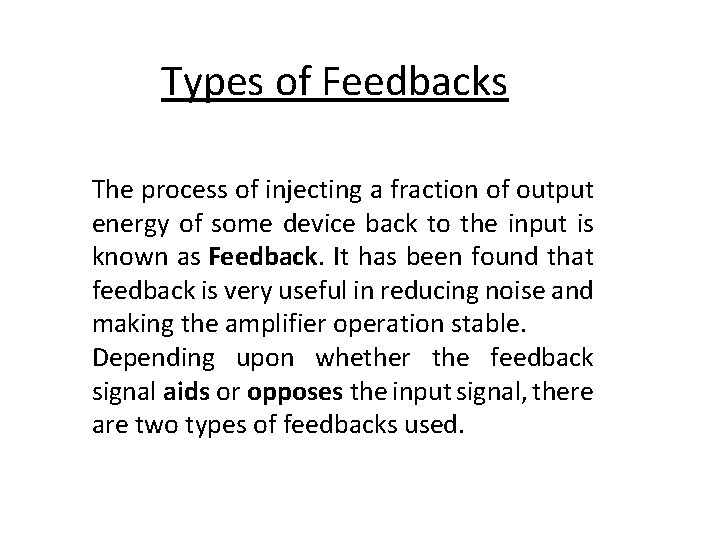 Types of Feedbacks The process of injecting a fraction of output energy of some