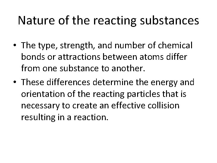 Nature of the reacting substances • The type, strength, and number of chemical bonds