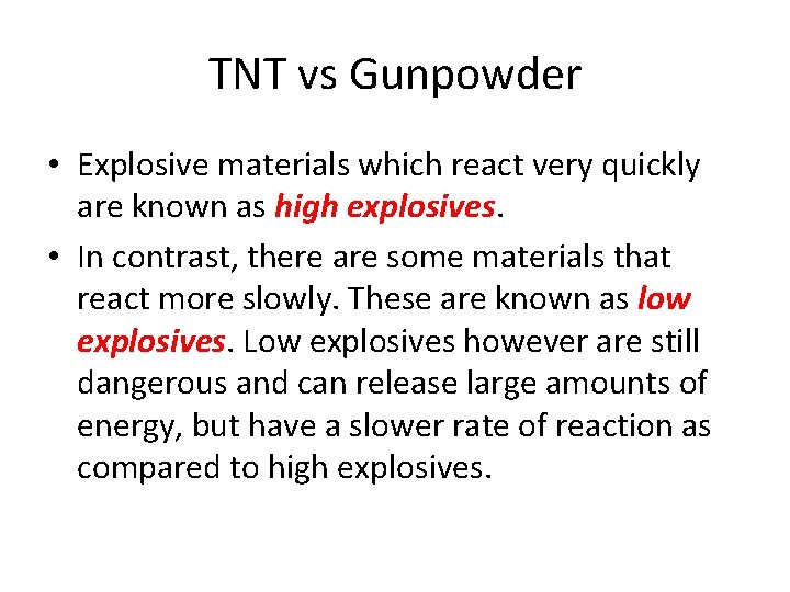 TNT vs Gunpowder • Explosive materials which react very quickly are known as high