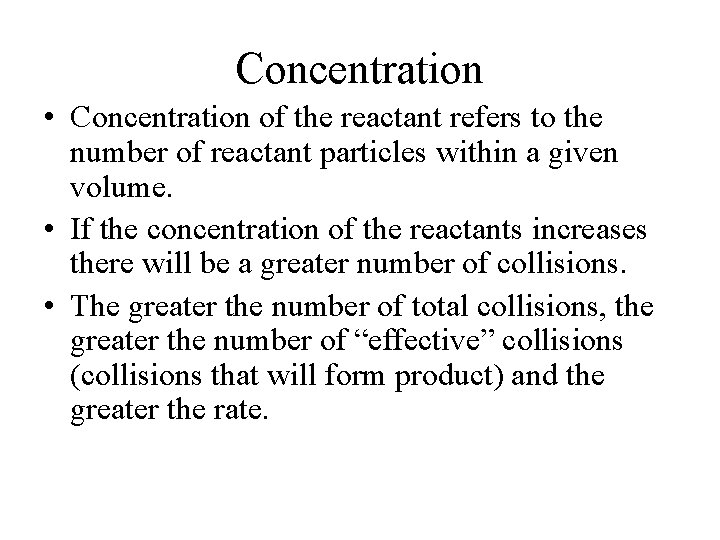 Concentration • Concentration of the reactant refers to the number of reactant particles within