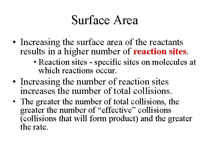 Surface Area • Increasing the surface area of the reactants results in a higher