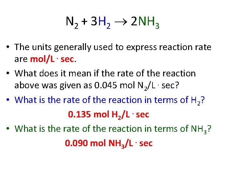 N 2 + 3 H 2 2 NH 3 • The units generally used