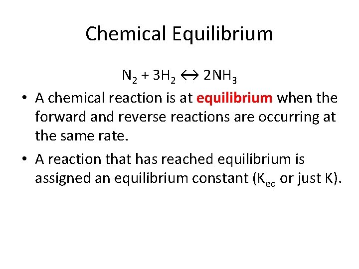 Chemical Equilibrium N 2 + 3 H 2 ↔ 2 NH 3 • A