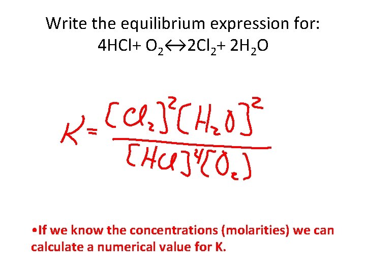 Write the equilibrium expression for: 4 HCl+ O 2↔ 2 Cl 2+ 2 H