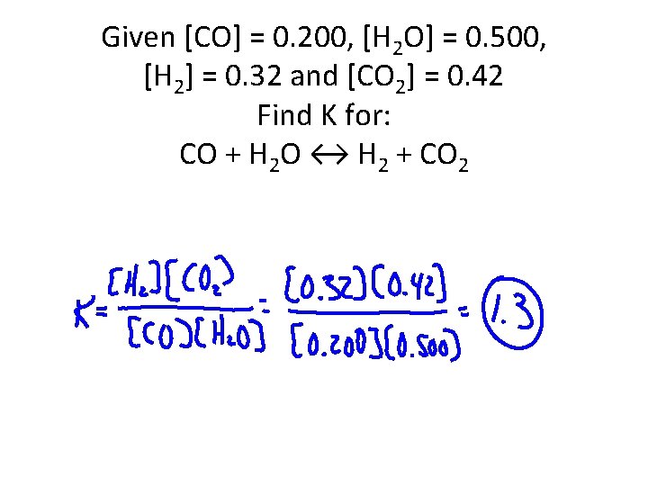 Given [CO] = 0. 200, [H 2 O] = 0. 500, [H 2] =