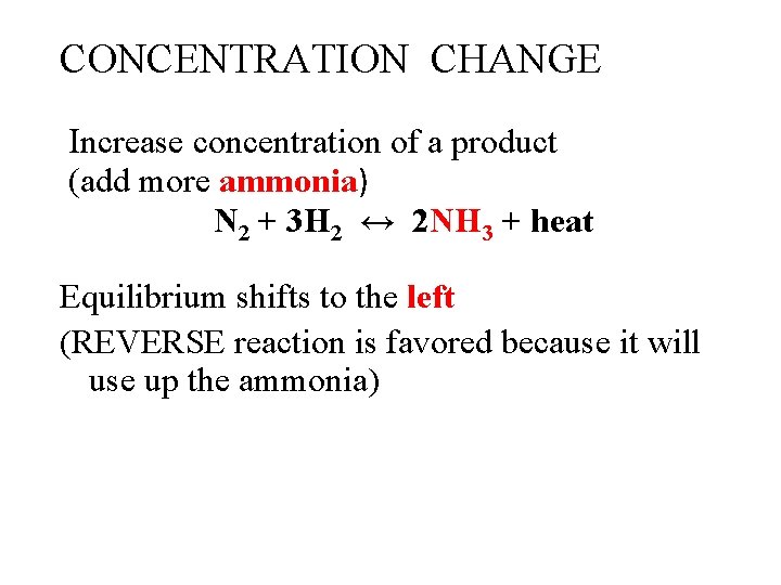 CONCENTRATION CHANGE Increase concentration of a product (add more ammonia) N 2 + 3