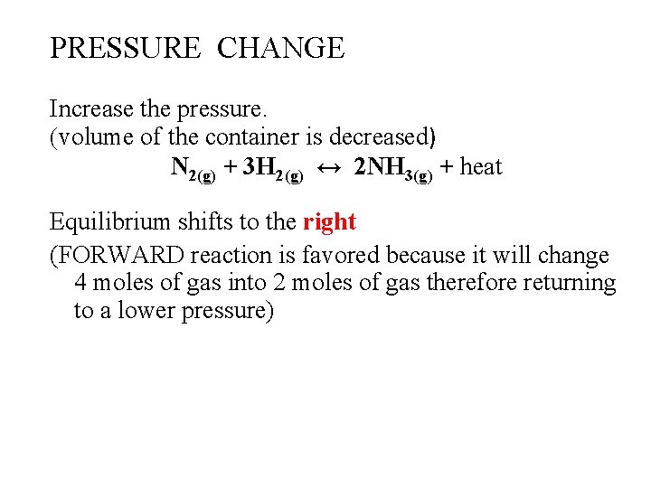 PRESSURE CHANGE Increase the pressure. (volume of the container is decreased) N 2(g) +