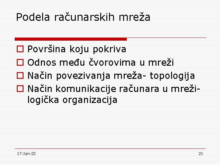 Podela računarskih mreža o o Površina koju pokriva Odnos među čvorovima u mreži Način