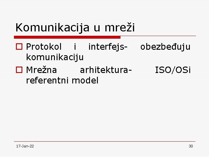 Komunikacija u mreži o Protokol i interfejs- obezbeđuju komunikaciju o Mrežna arhitektura. ISO/OSi referentni