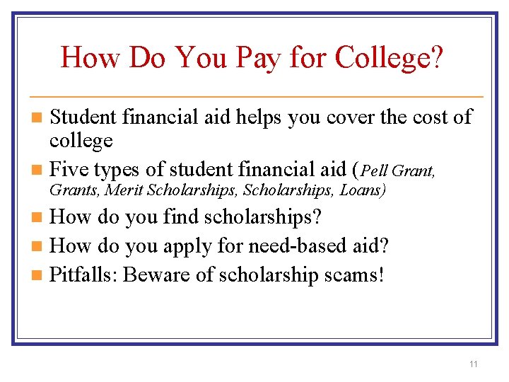 How Do You Pay for College? Student financial aid helps you cover the cost