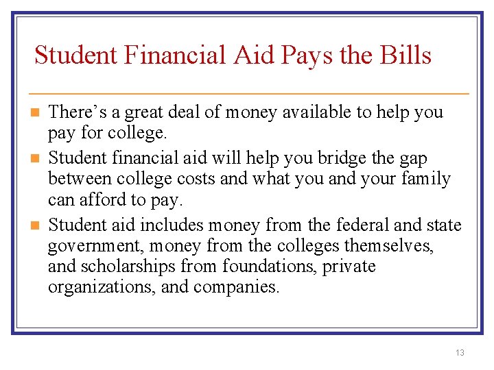 Student Financial Aid Pays the Bills n n n There’s a great deal of