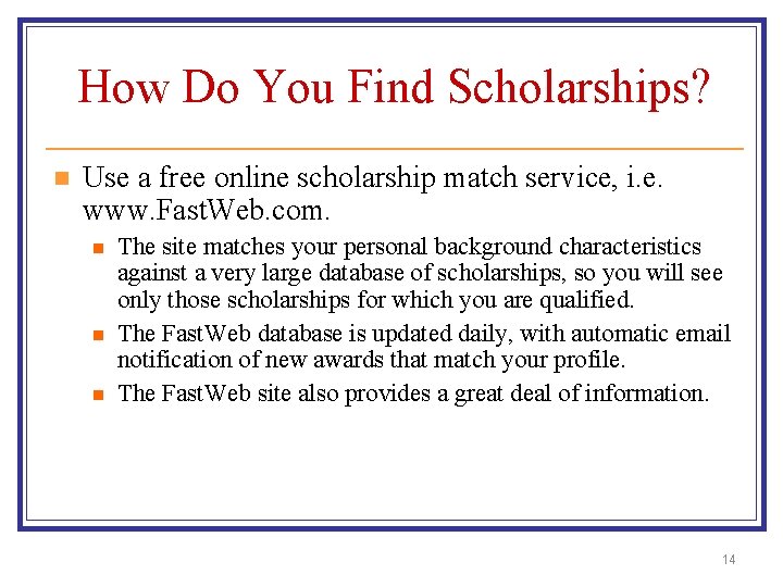 How Do You Find Scholarships? n Use a free online scholarship match service, i.