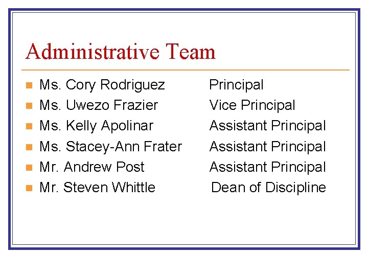 Administrative Team n n n Ms. Cory Rodriguez Ms. Uwezo Frazier Ms. Kelly Apolinar