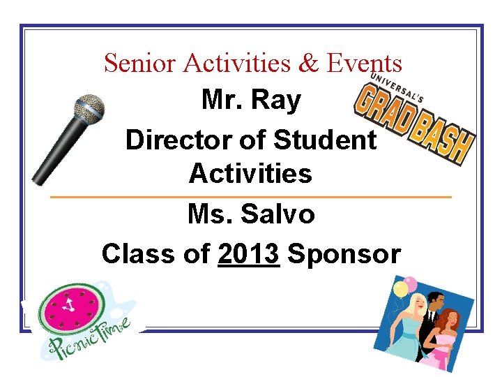 Senior Activities & Events Mr. Ray Director of Student Activities Ms. Salvo Class of