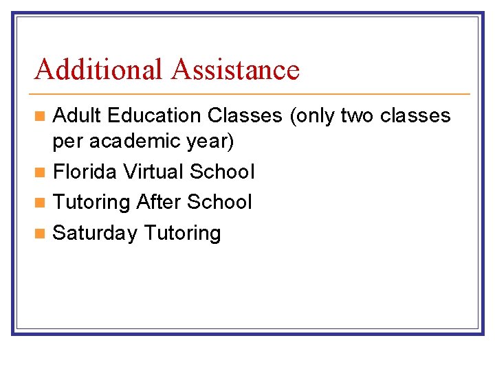 Additional Assistance Adult Education Classes (only two classes per academic year) n Florida Virtual