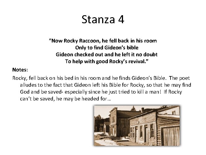 Stanza 4 “Now Rocky Raccoon, he fell back in his room Only to find