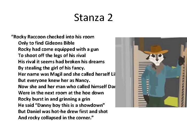 Stanza 2 “Rocky Raccoon checked into his room Only to find Gideons Bible Rocky