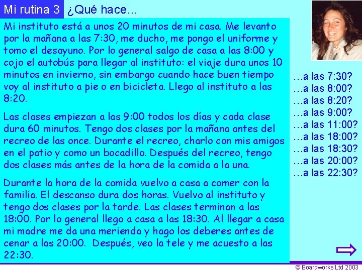 Mi rutina 3 ¿Qué hace… Mi instituto está a unos 20 minutos de mi