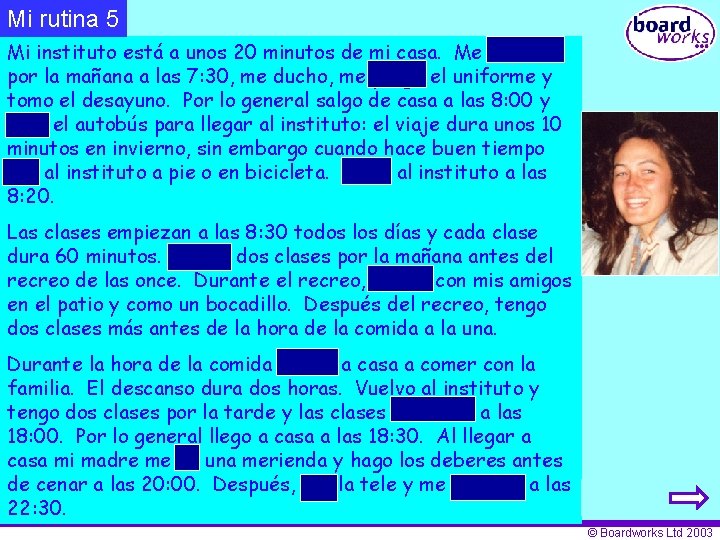 Mi rutina 5 Mi instituto está a unos 20 minutos de mi casa. Me