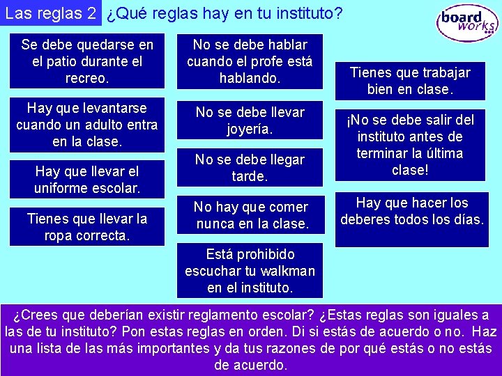 Las reglas 2 ¿Qué reglas hay en tu instituto? Se debe quedarse en el