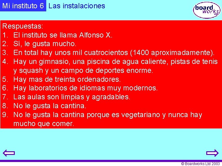 Mi instituto 6 Las instalaciones Respuestas: 1. El instituto se llama Alfonso X. 2.
