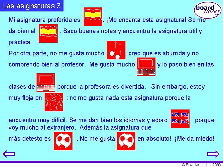 Las asignaturas 3 Mi asignatura preferida es da bien el . ¡Me encanta esta