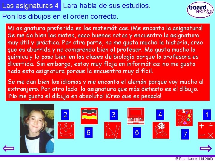 Las asignaturas 4 Lara habla de sus estudios. Pon los dibujos en el orden