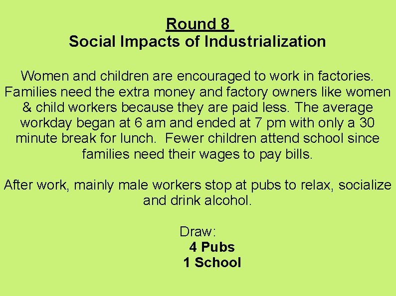 Round 8 Social Impacts of Industrialization Women and children are encouraged to work in