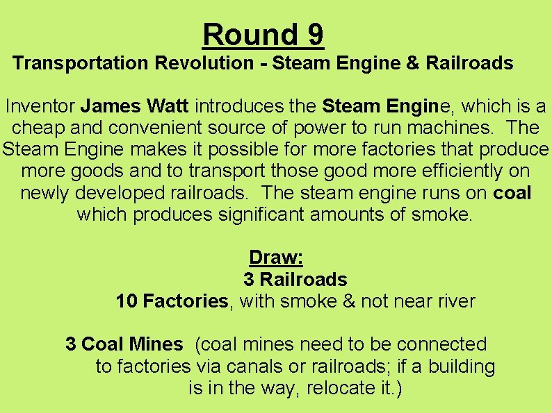 Round 9 Transportation Revolution - Steam Engine & Railroads Inventor James Watt introduces the