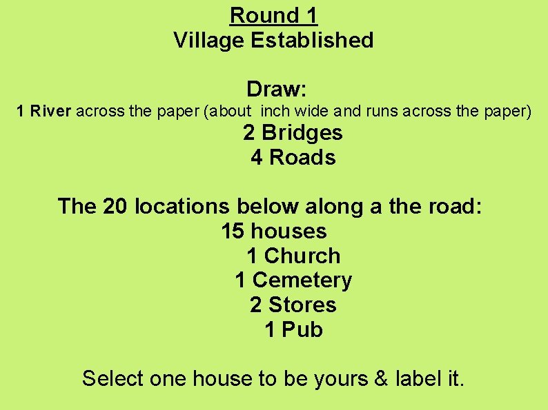 Round 1 Village Established Draw: 1 River across the paper (about inch wide and