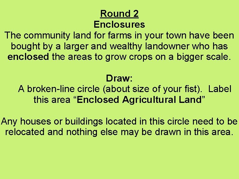 Round 2 Enclosures The community land for farms in your town have been bought