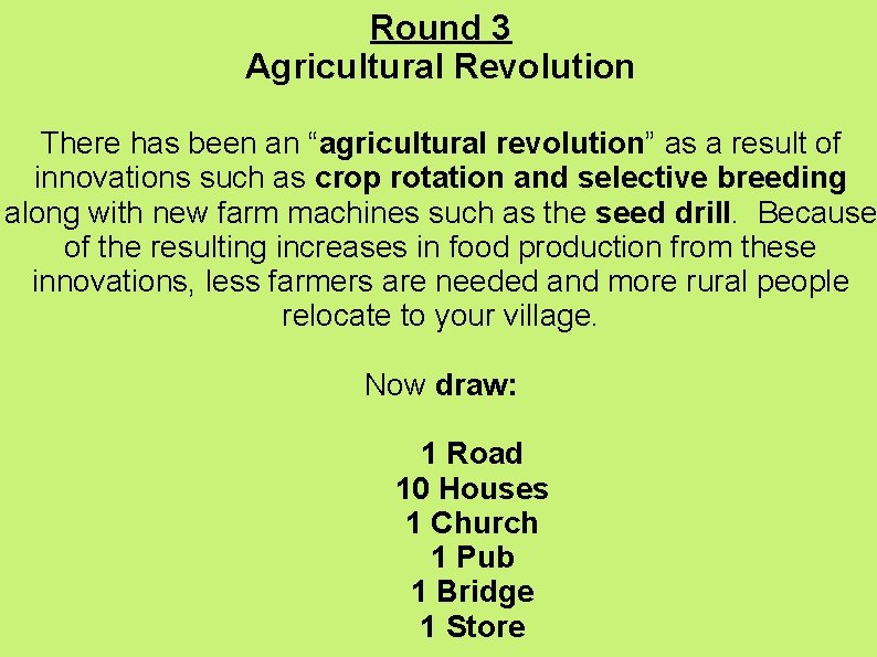 Round 3 Agricultural Revolution There has been an “agricultural revolution” as a result of