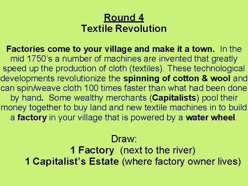 Round 4 Textile Revolution Factories come to your village and make it a town.