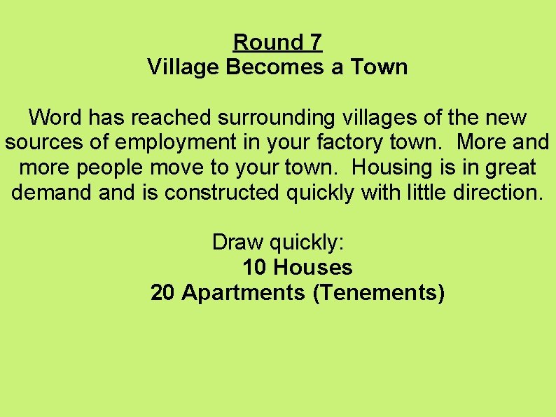 Round 7 Village Becomes a Town Word has reached surrounding villages of the new