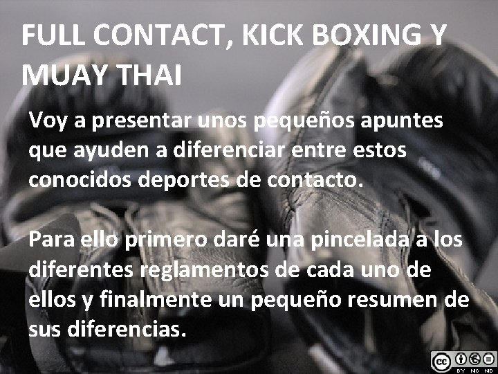 FULL CONTACT, KICK BOXING Y MUAY THAI Voy a presentar unos pequeños apuntes que