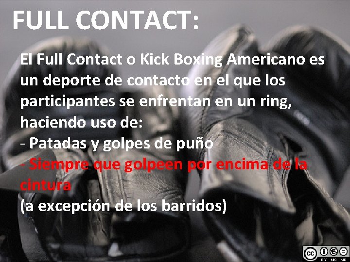 FULL CONTACT: El Full Contact o Kick Boxing Americano es un deporte de contacto