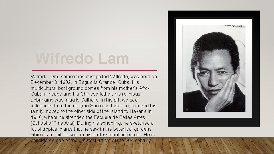 Wifredo Lam, sometimes misspelled Wilfredo, was born on December 8, 1902, in Sagua la