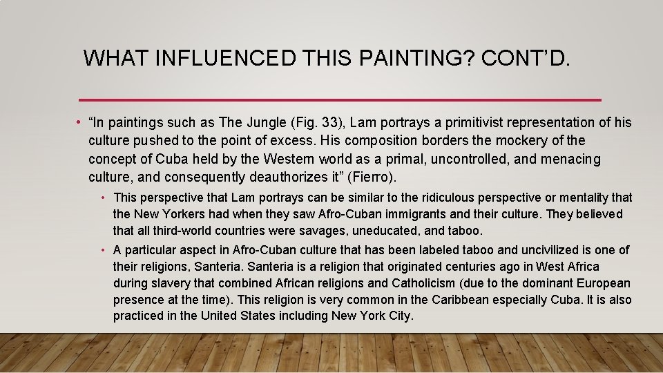 WHAT INFLUENCED THIS PAINTING? CONT’D. • “In paintings such as The Jungle (Fig. 33),