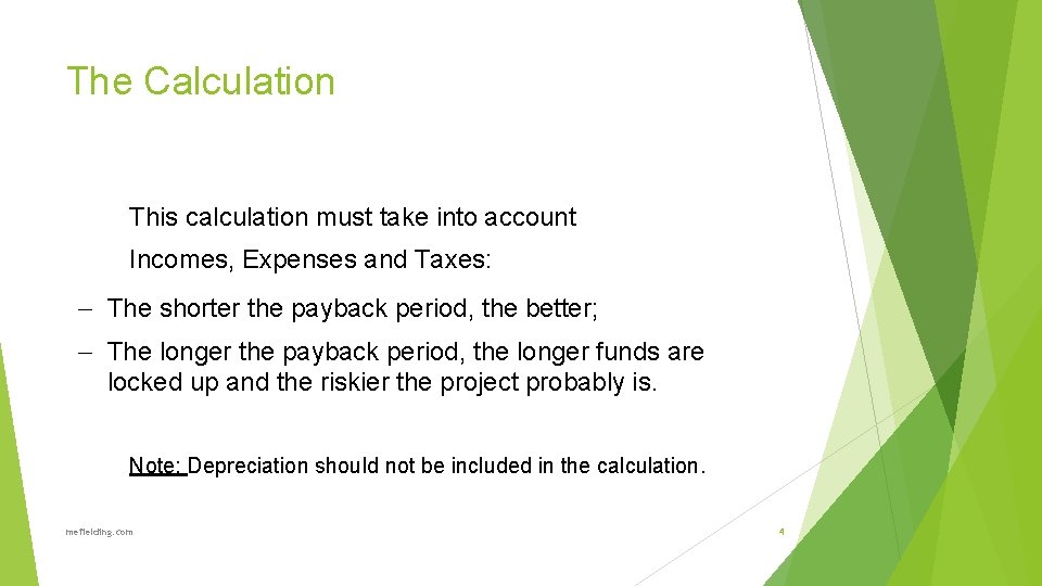 The Calculation This calculation must take into account Incomes, Expenses and Taxes: – The