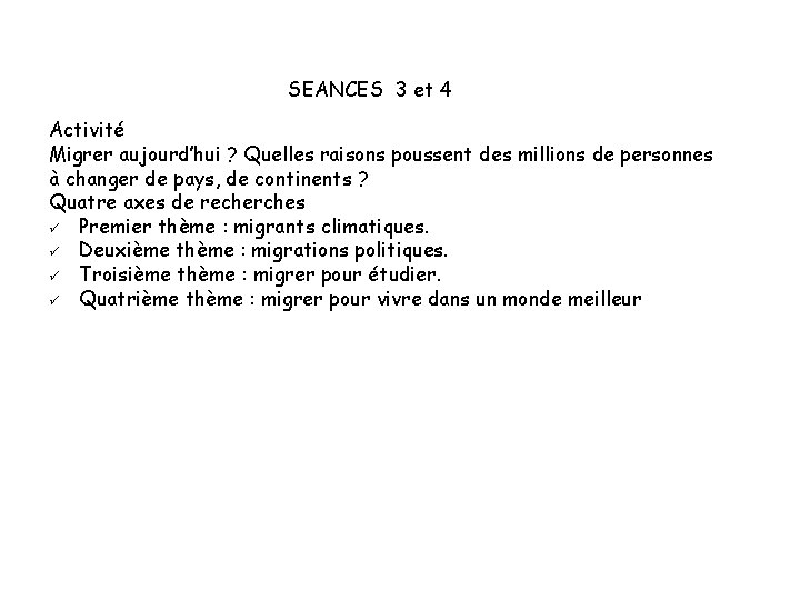 SEANCES 3 et 4 Activité Migrer aujourd’hui ? Quelles raisons poussent des millions de