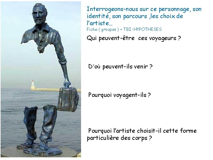 Interrogeons-nous sur ce personnage, son identité, son parcours , les choix de l’artiste… Fiche