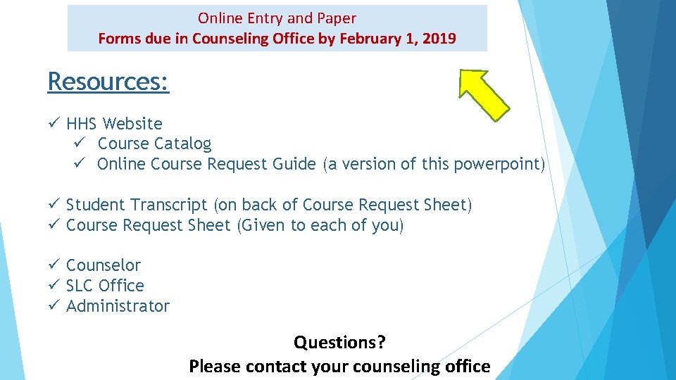 Online Entry and Paper Forms due in Counseling Office by February 1, 2019 Resources: