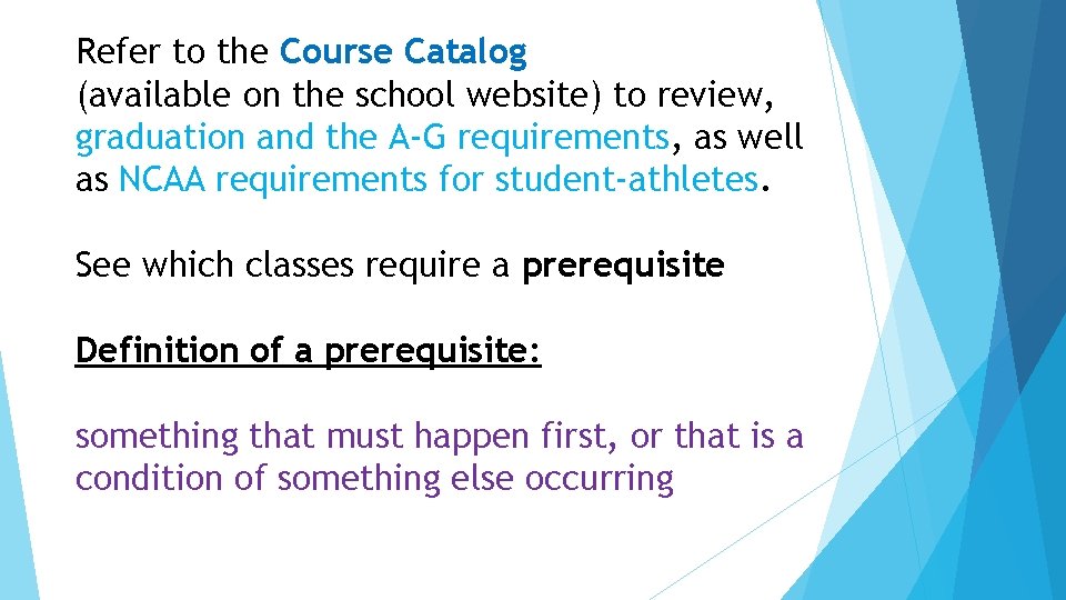 Refer to the Course Catalog (available on the school website) to review, graduation and