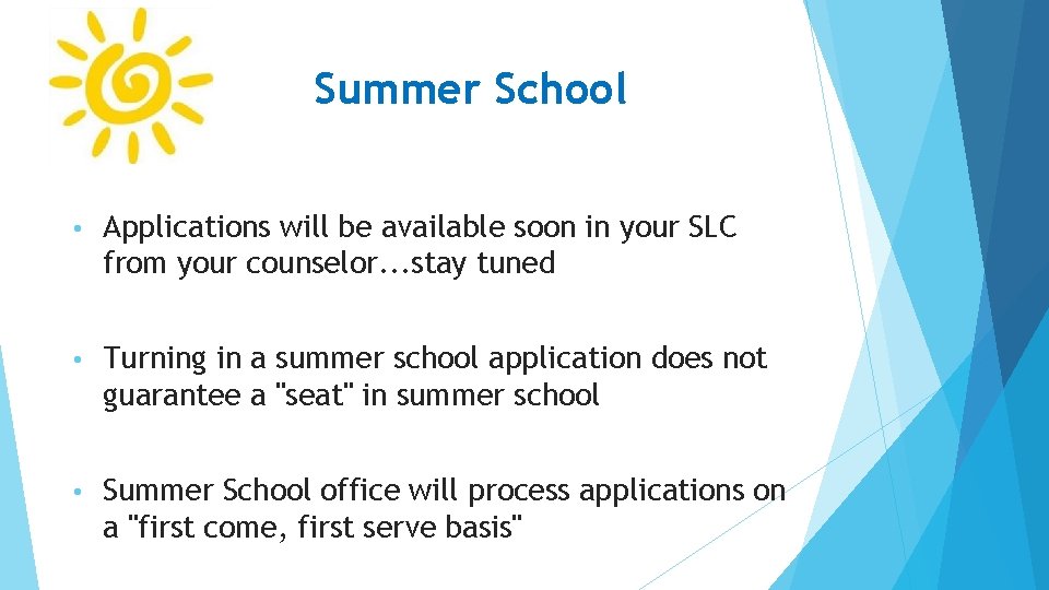 Summer School • Applications will be available soon in your SLC from your counselor.
