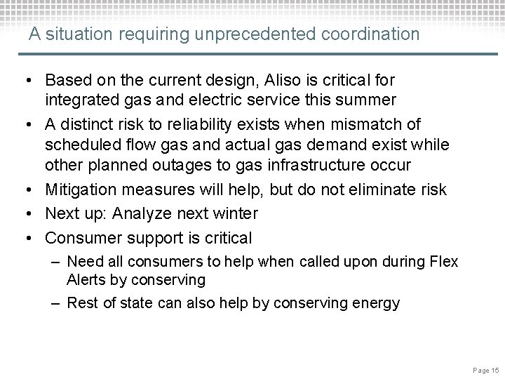 A situation requiring unprecedented coordination • Based on the current design, Aliso is critical