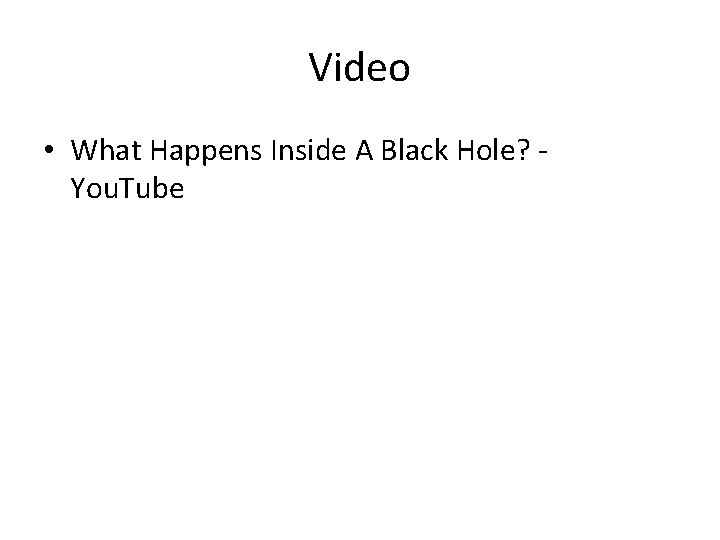 Video • What Happens Inside A Black Hole? You. Tube 