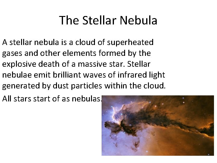 The Stellar Nebula A stellar nebula is a cloud of superheated gases and other