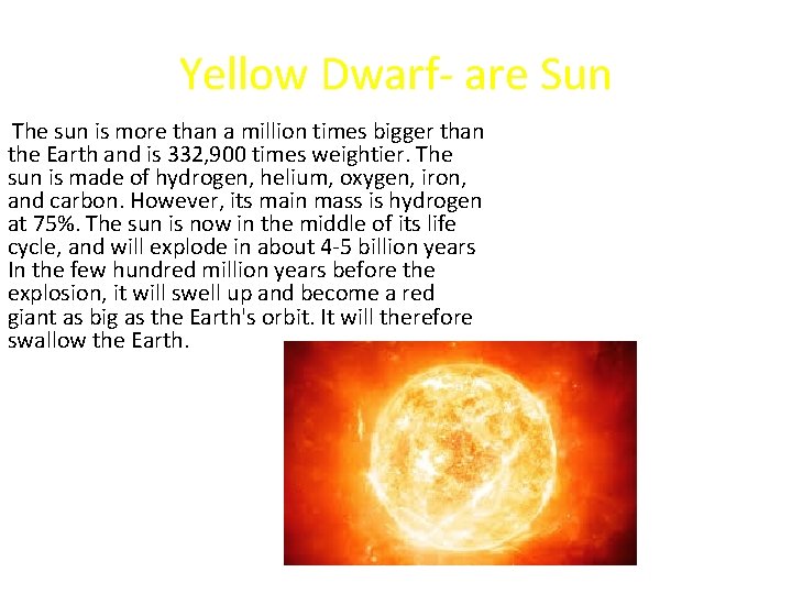 Yellow Dwarf- are Sun The sun is more than a million times bigger than